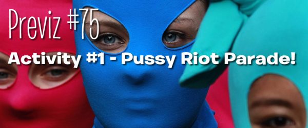 Pussy Riot Solidarity Parade. Previz 75. Text over image of women in brightly colored ski masks.