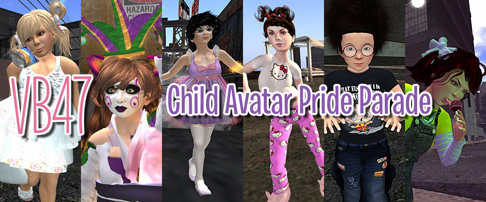 VB47 Child Avatar Pride Parade text over a montage of 6 child avatars: Moonique Nightfire, Trilby Minotaur, Betty Tureaud, Calliope Lexington, Rabalder, Agnes Sharple